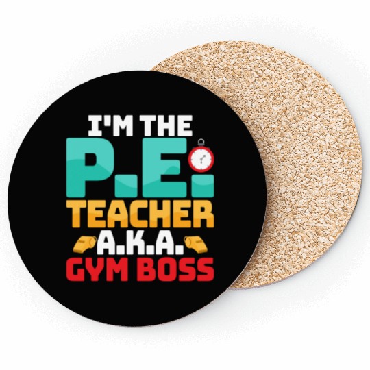 I'm The P.E. Teacher A.K.A. Gym Boss School Coasters