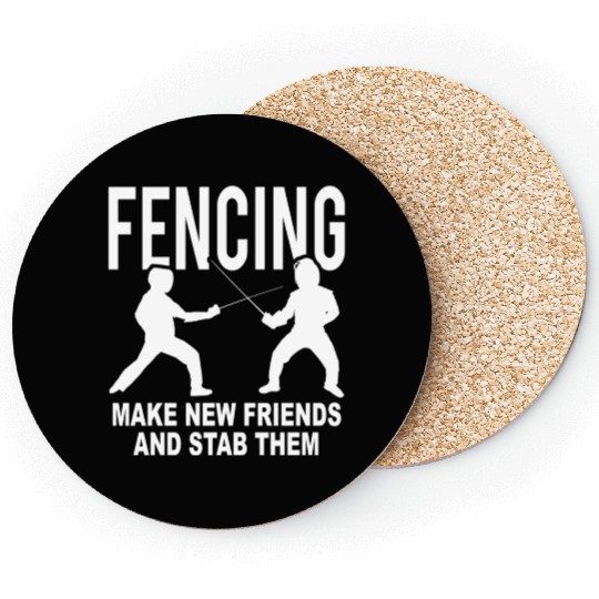 Fencing Make New Friends And Stab Them Coasters