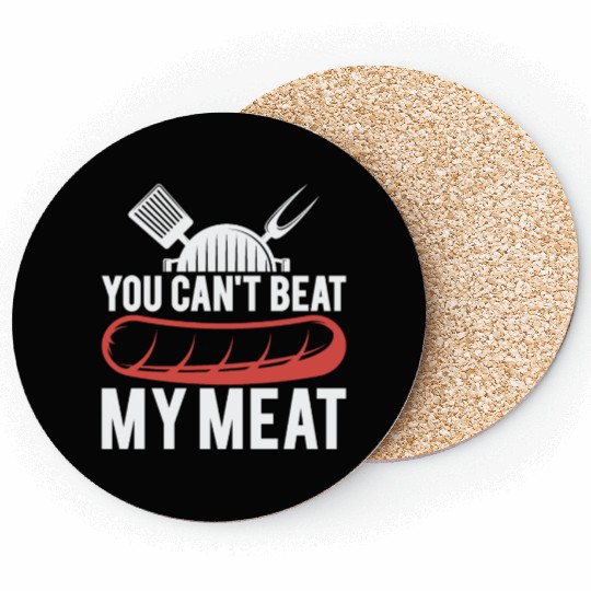 You Can't Beat My Meat Funny For BBQ Lover Coasters