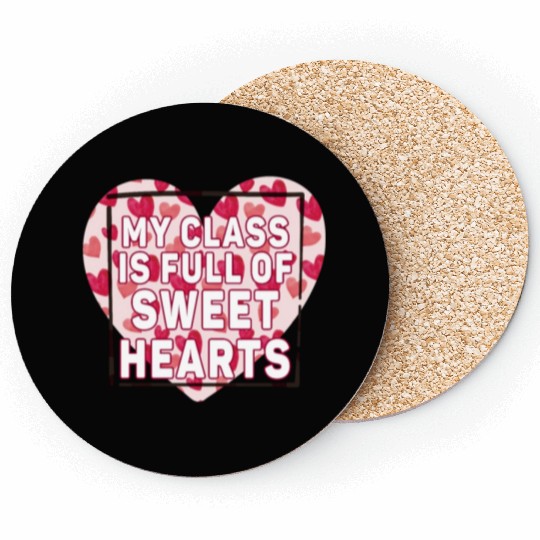 My Class Is Full Of Sweethearts Coasters