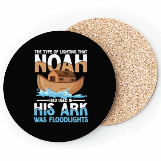 Noah Had Used In His Ark Was Floodlights Coasters