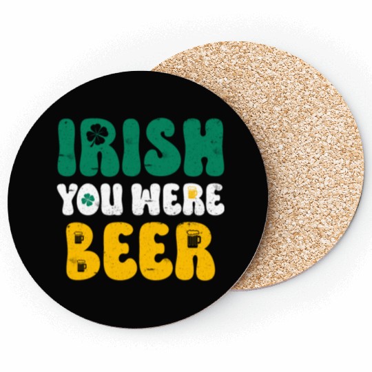 Irish you were Beer St Patrick's Day Coasters