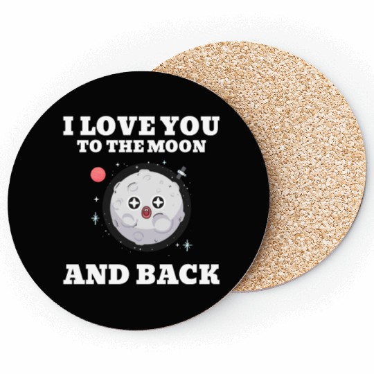 I Love You To The Moon And Back Coasters