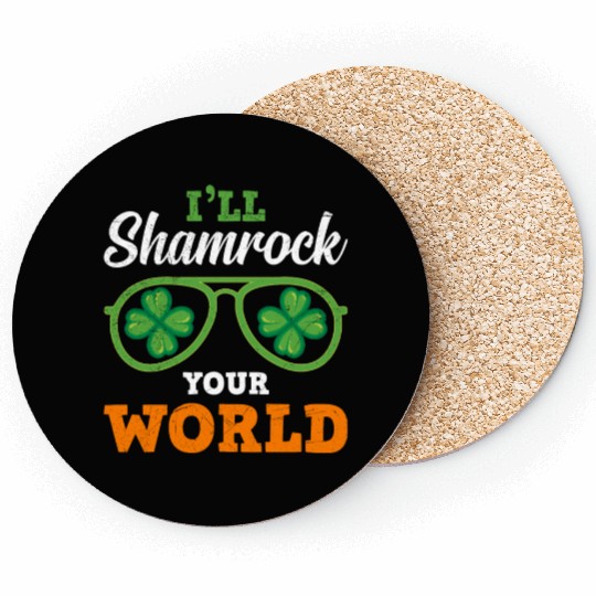 I'll shamrock your World Ireland St. Patrick's Day Coasters