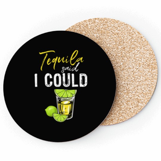 Funny Tequila Said I Could Gift For Drink Lover Coasters