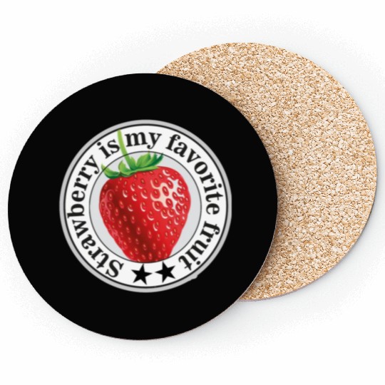 Strawberry is my favorite fruit Coasters