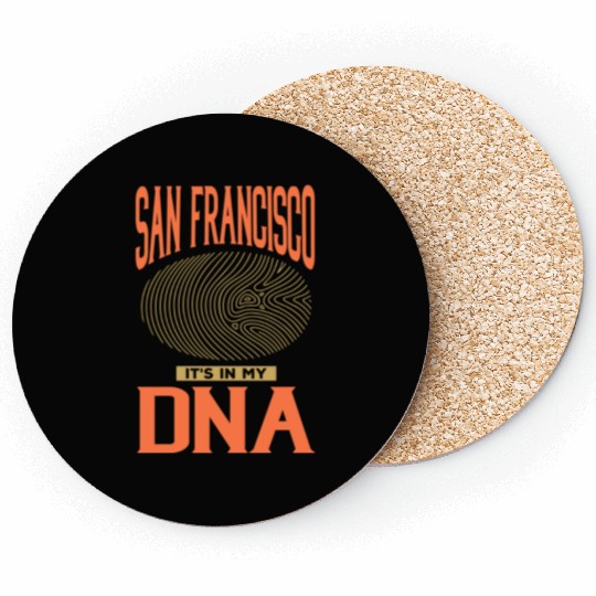 San Francisco it s in my DNA Coasters