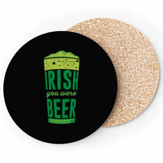 Irish you were Beer Ireland St. Patrick's Day Coasters