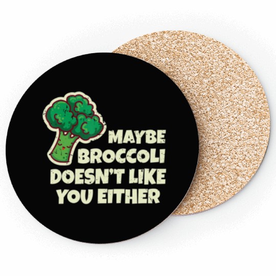 Funny Vegan Gift Maybe Broccoli Doesn t Like You E Coasters