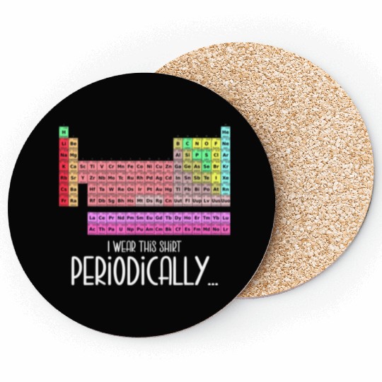 I Wear This Coasters Periodically Periodic Table