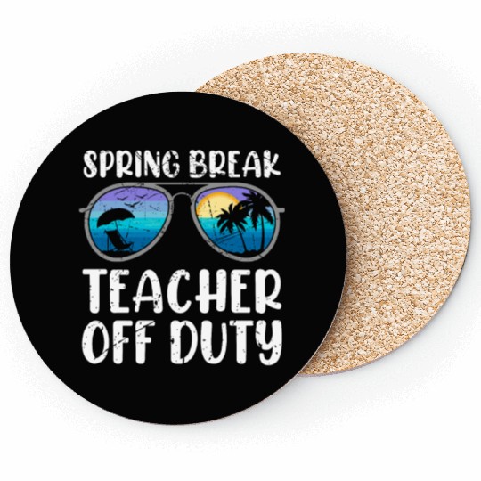 Spring break teacher off duty vacation teacher Coasters