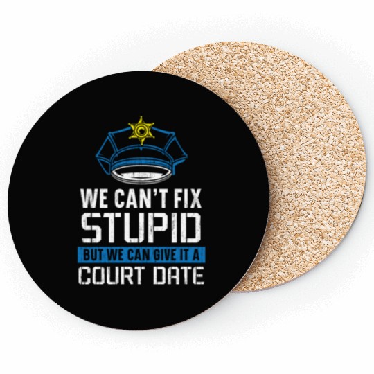 We Can't Fix Stupid Police Officer Law Enforcement Coasters