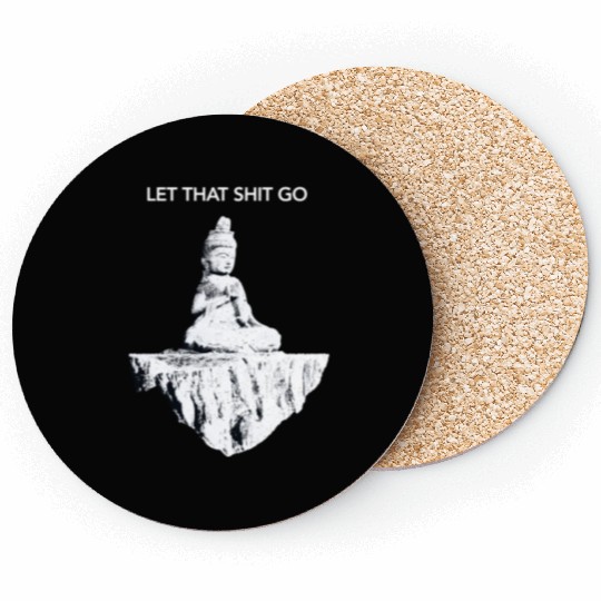 Buddha Meditation Let shit go I Funny Sarcastic Coasters