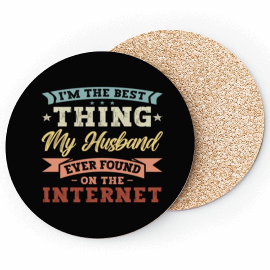 Im the best thing my Husband found on the Internet Coasters