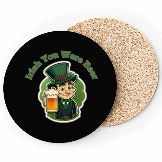 Irish You Were Beer - Saint Patrick's Day Fun Coasters