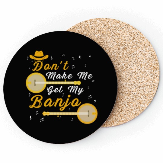 Don't Make Me Get My Banjo Country Music Coasters