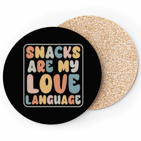 Snacks Are My Love Language Coasters