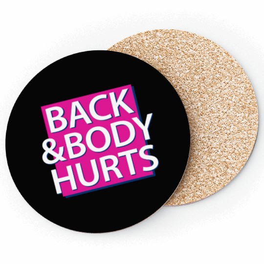 Back and Body hurts Coasters