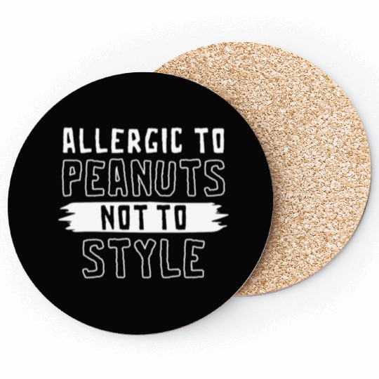 Allergic To Peanuts Not To Style Peanut Allergic Coasters
