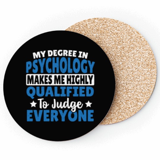 My Degree In Psychology Makes Me Qualified Coasters