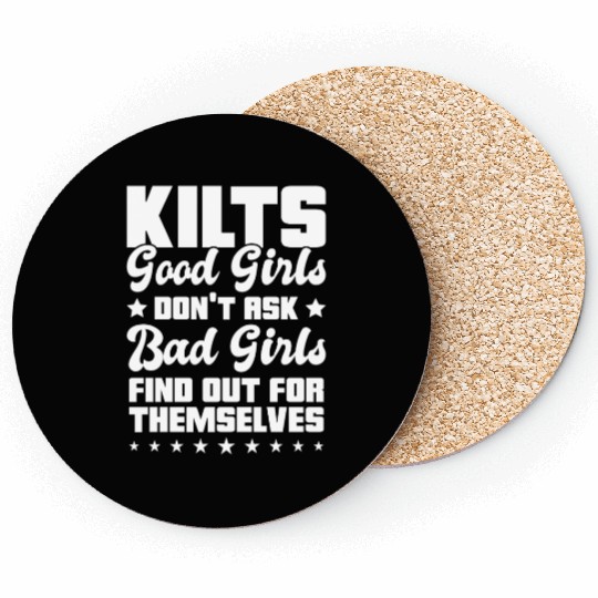 Kilts Good Girls Don't Ask Bad Girls Find Out For Coasters
