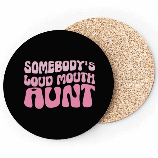 Somebodys loud mouth aunt Funny Aunt Saying Auntie Coasters