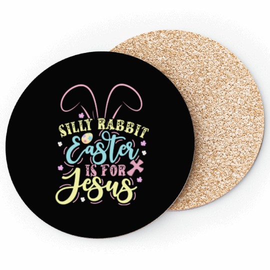 Silly Rabbit Easter Is For Jesus Kids Boys Girls Coasters