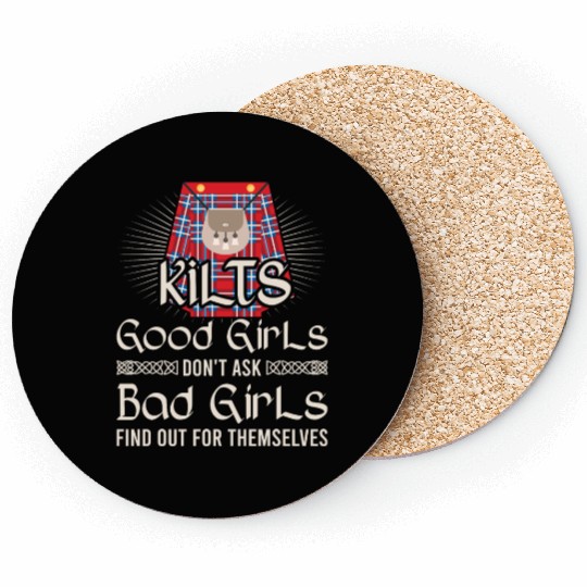 Kilts Good Girls Don't Ask Bad Girls Find Out For Coasters