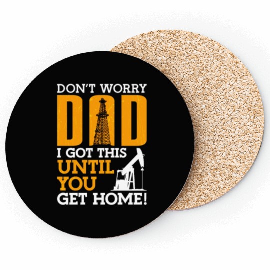 Oilfield Worker Don t Worry Dad Coasters