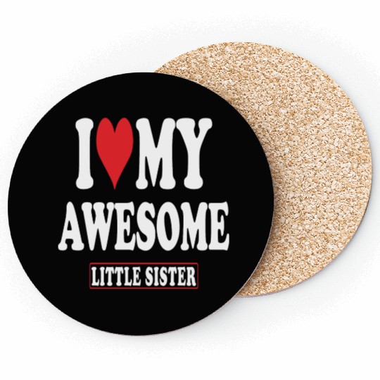 I Love My Awesome Little Sister Coasters