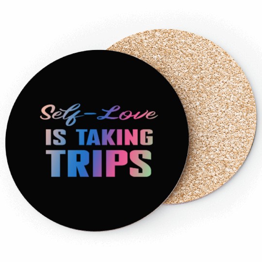 Self-Love Is Taking Trips Coasters