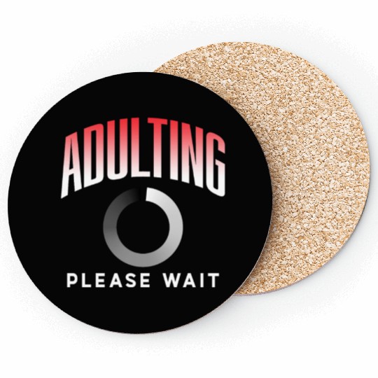 Adulting Please Wait Adulthood Birthday Adult Coasters
