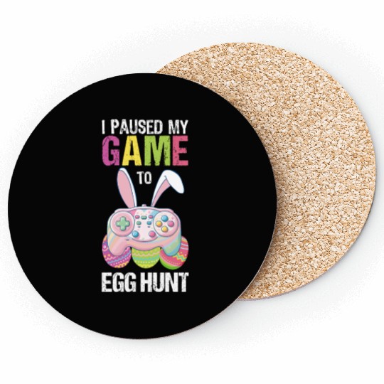 I Paused My Game To Egg Hunt funny Easter Coasters