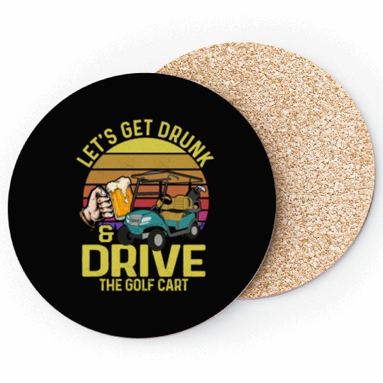 Let's Get Drunk & Drive The Golf Cart Golfing Par Coasters