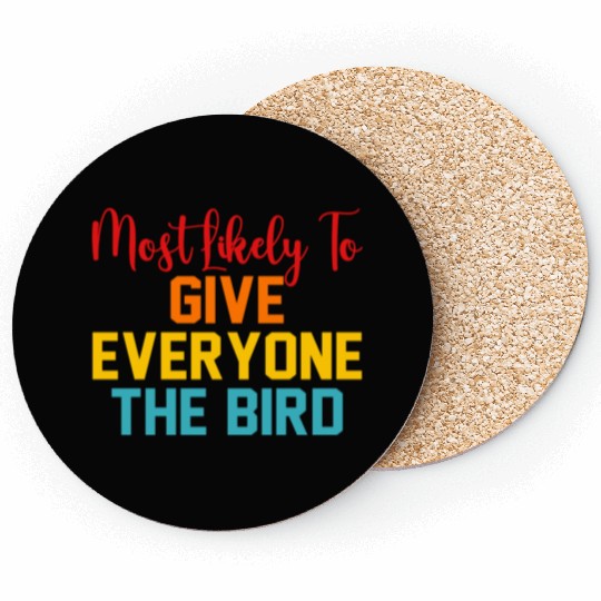 Most Likely To Give Everyone The Bird Coasters