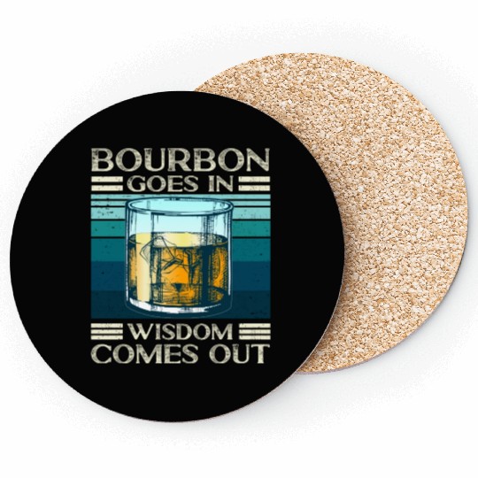 Bourbon Goes In Wisdom Comes Out Whiskey Lover Coasters