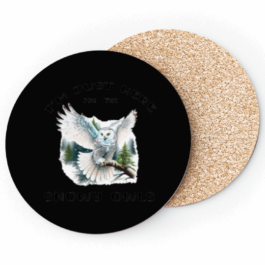 I'm Just Here for the Snow Owls - Birdwatching Coasters