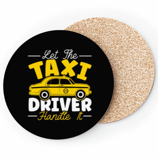 Let The Taxi Driver Handle It Taxicab Cab Driver Coasters