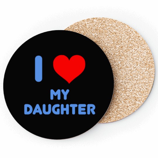 I Love My Daughter Coasters
