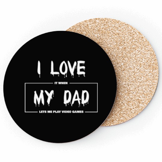I love my dad Funny sarcastic video games Coasters