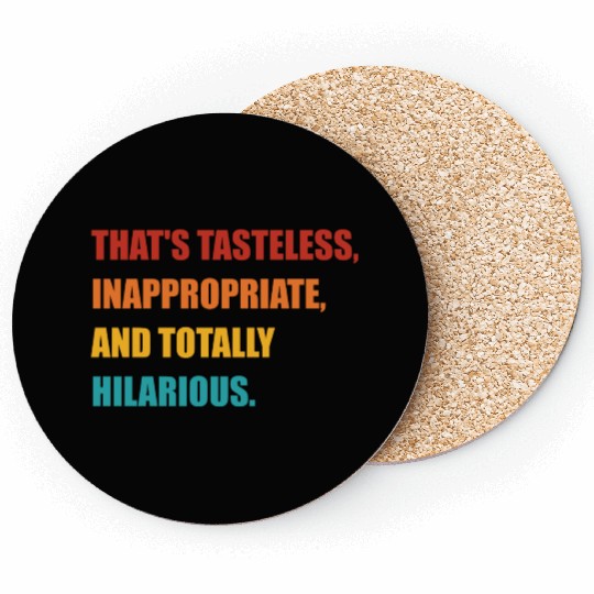That's Tasteless, Inappropriate Coasters