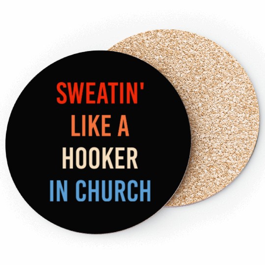 Sweatin' Like A Hooker In Church Funny Sassy Coasters