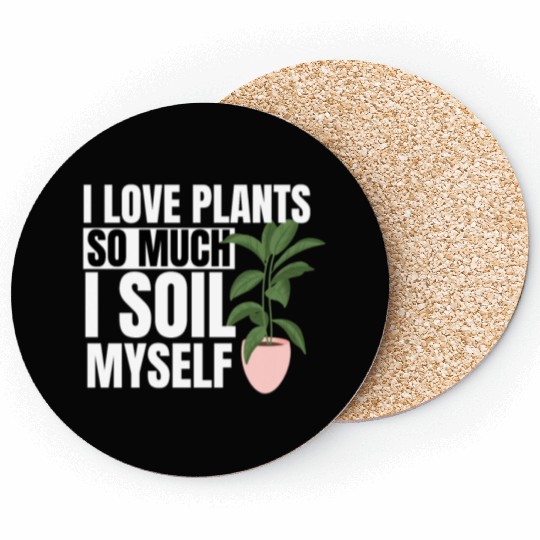 I Love Plants So Much I Soil Myself Earth Day Coasters