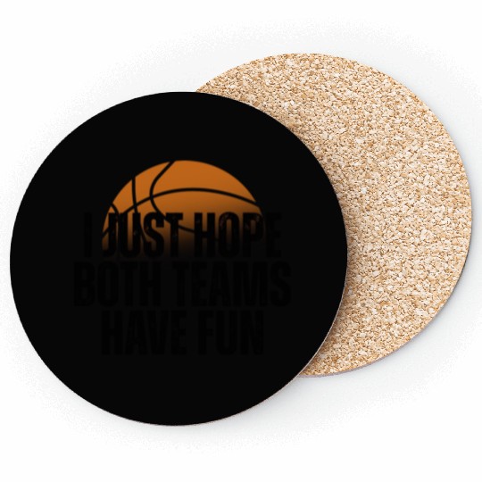 Basketball I Just Hope Both Teams Have Fun Lovers Coasters