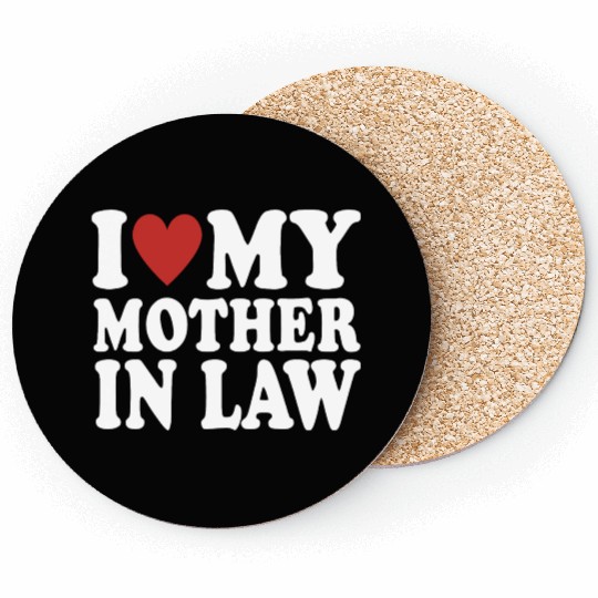 I Love My Mother In Law Funny Parents Day Mother's Coasters