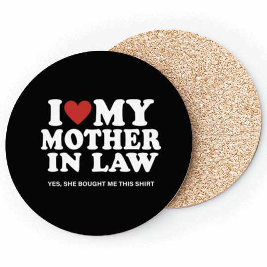 I Love My Mother In Law yes She Bought Me This Coasters