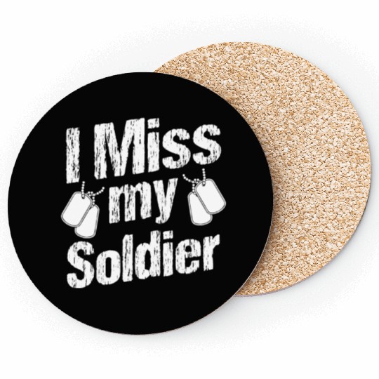 Soldiers miss my soldier military army veteran Coasters