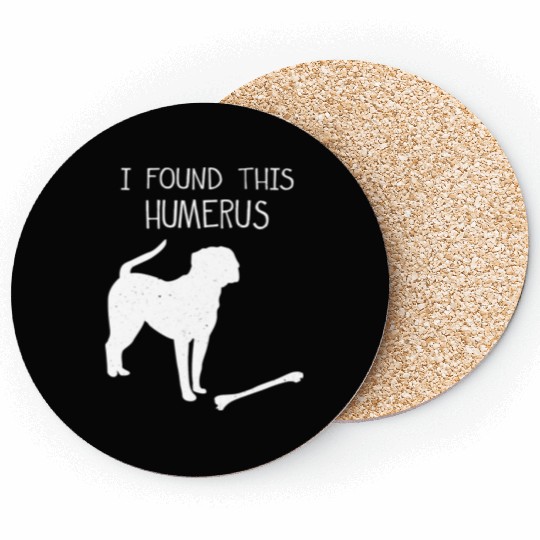 I Found This Humerus Funny Dog Lover Coasters