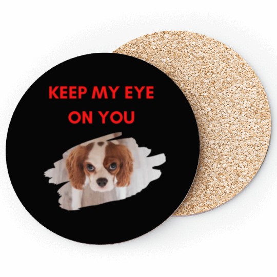 Funny dog, keep my eye on you for dog lovers. Coasters