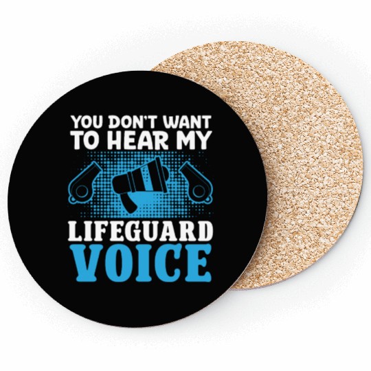 Dont want hear my lifeguard voice pool guard Coasters